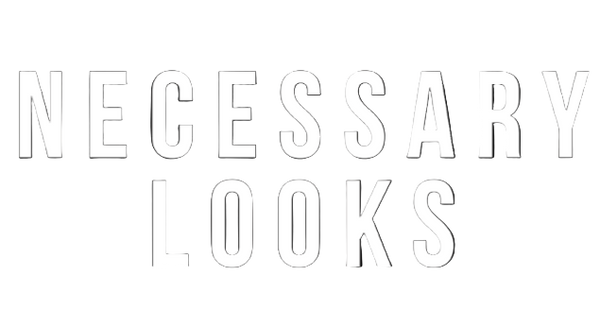 Necessary Looks